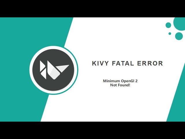 Solving the Kivy OpenGL 2 Fatal Error